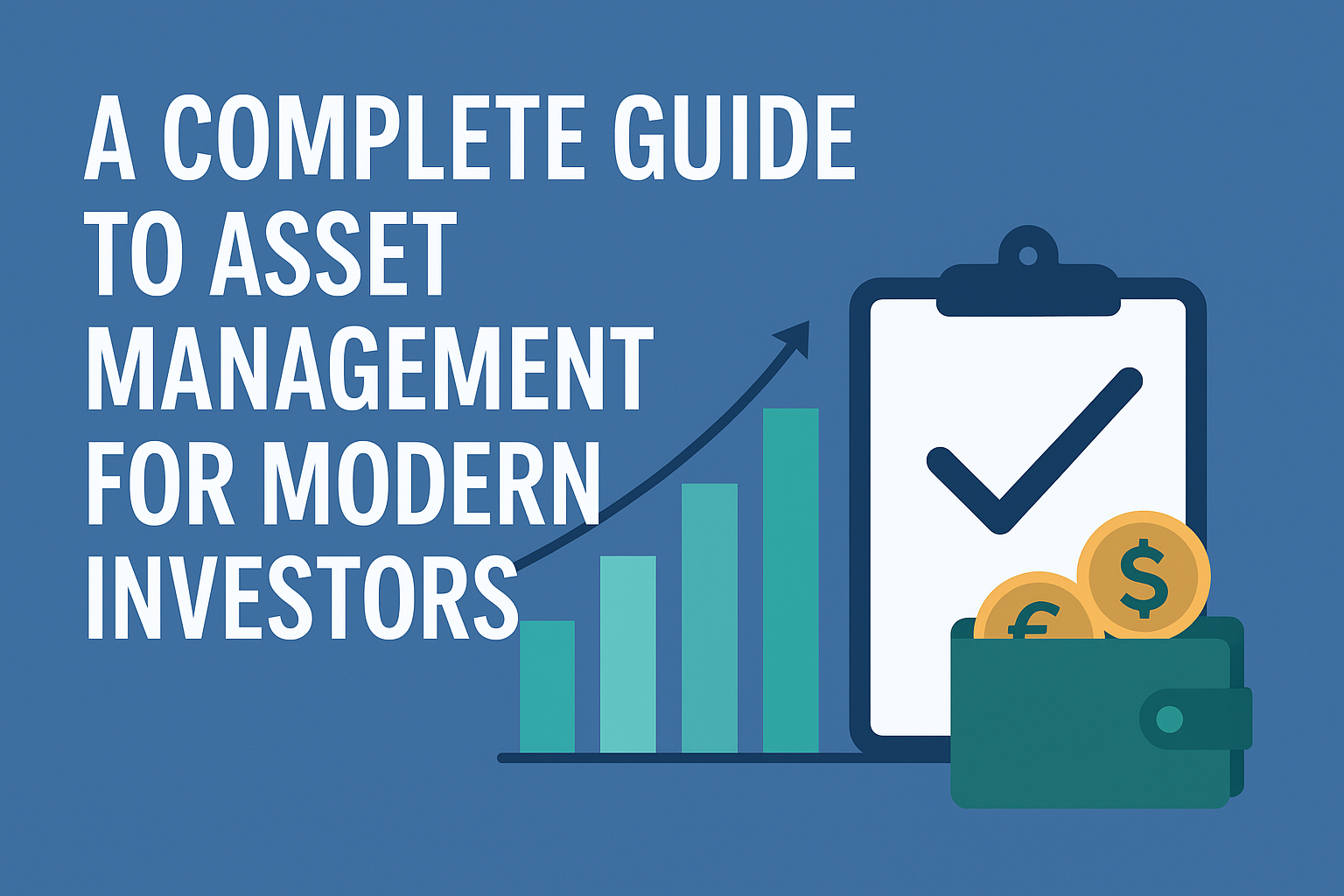 A Complete Guide to Asset Management for Modern Investors